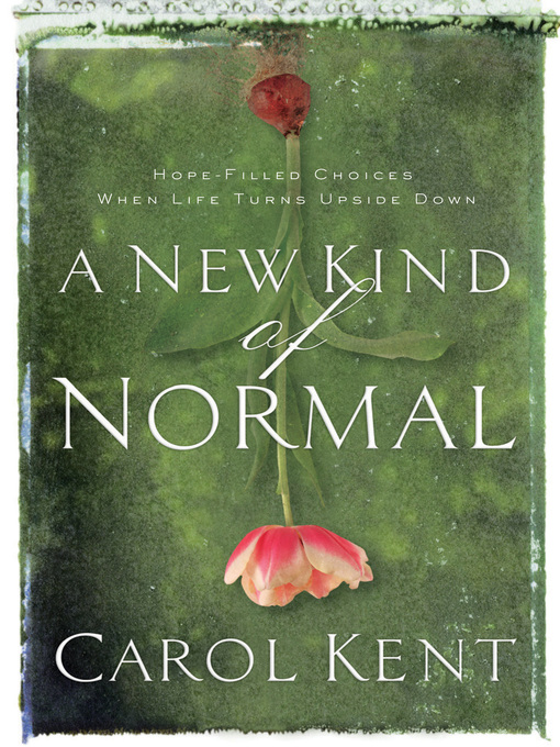 Title details for A New Kind of Normal by Carol Kent - Available